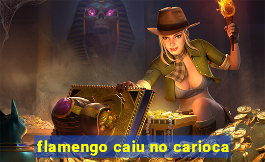 flamengo caiu no carioca