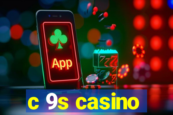 c 9s casino