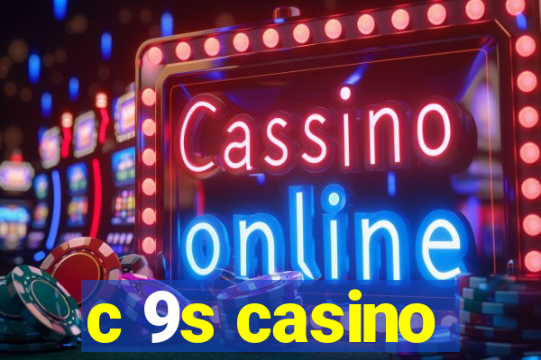 c 9s casino