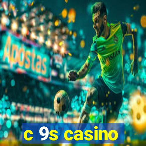 c 9s casino