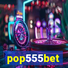 pop555bet