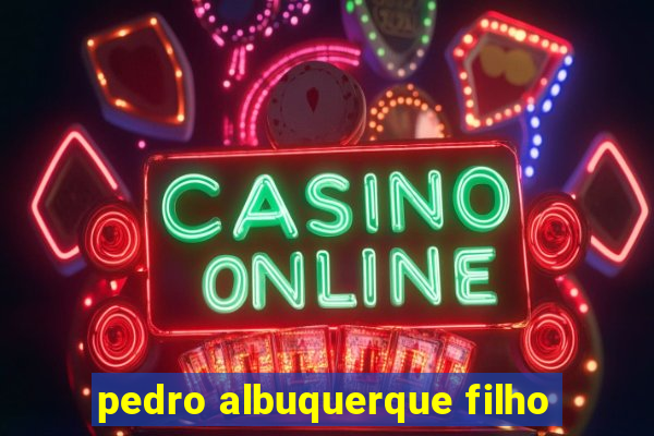 pedro albuquerque filho