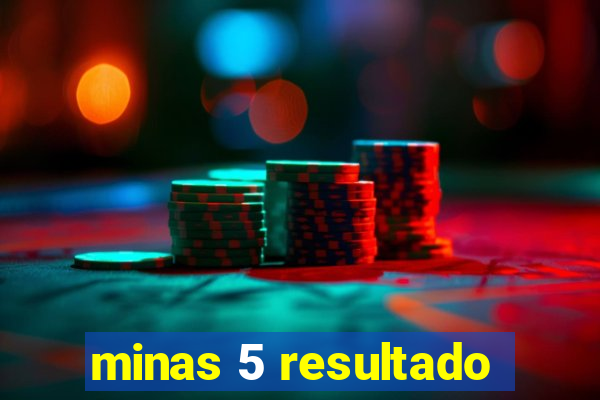 minas 5 resultado