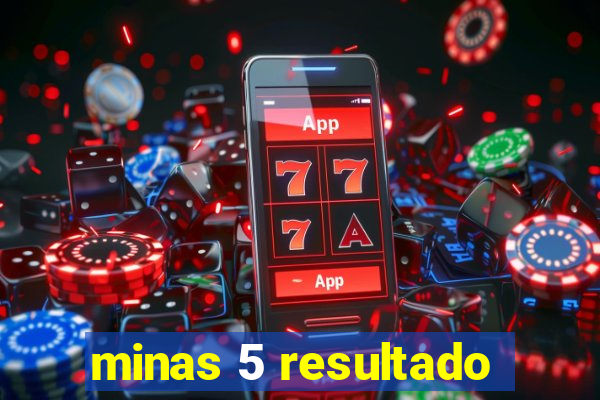 minas 5 resultado