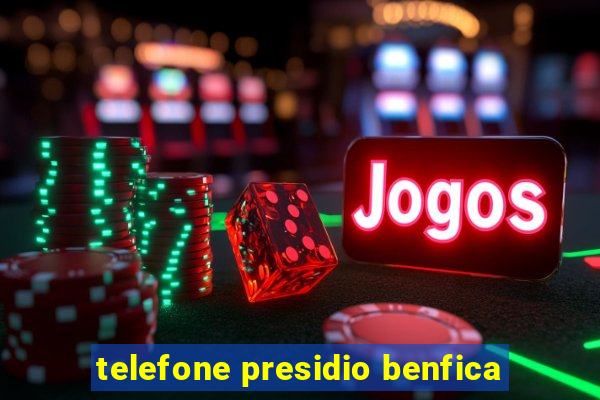 telefone presidio benfica