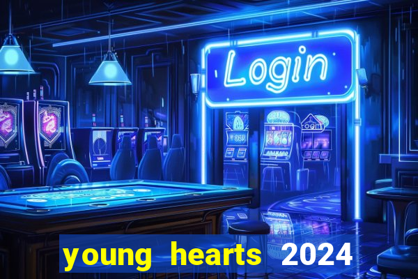 young hearts 2024 assistir online grátis