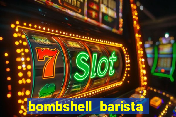 bombshell barista tail blaizer