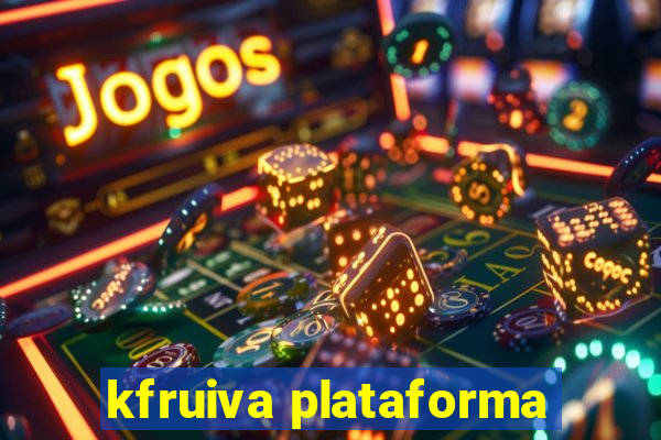 kfruiva plataforma
