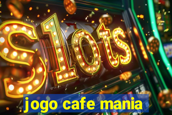 jogo cafe mania