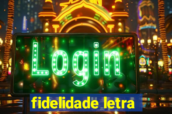 fidelidade letra