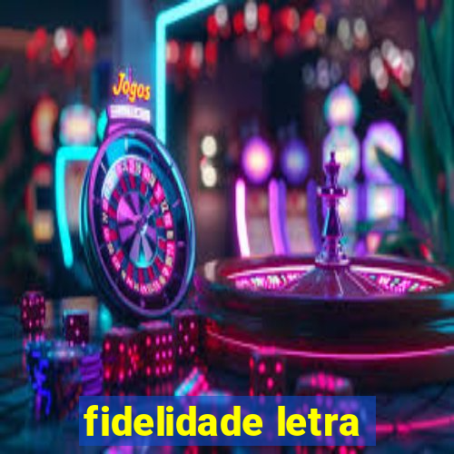 fidelidade letra