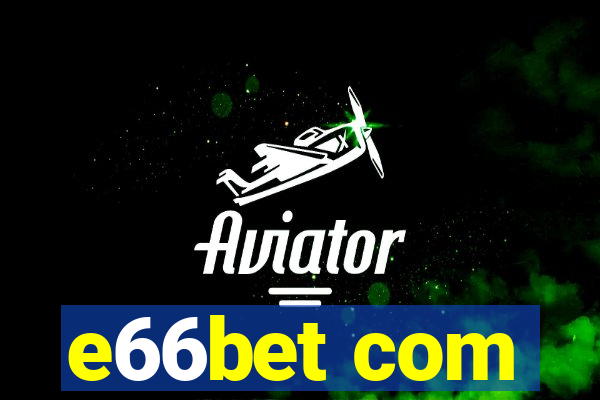 e66bet com