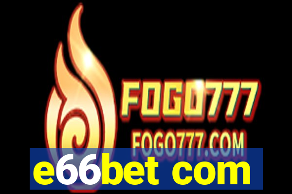 e66bet com