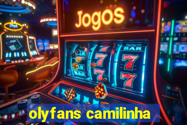 olyfans camilinha