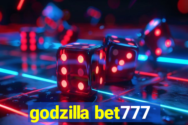 godzilla bet777