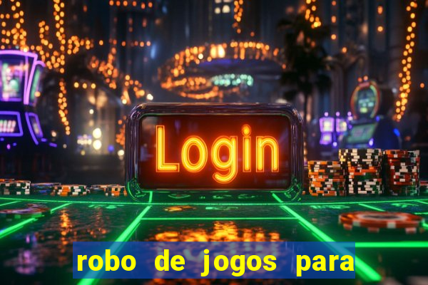 robo de jogos para ganhar dinheiro