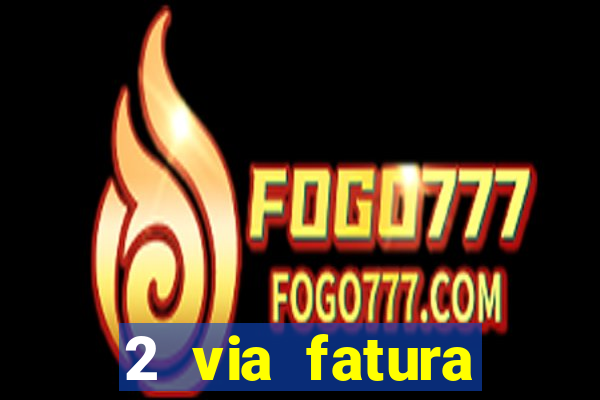 2 via fatura bradescard casas bahia