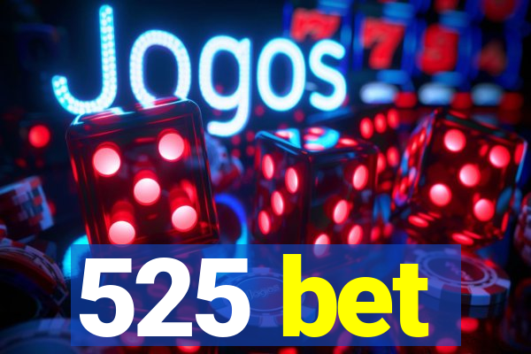 525 bet