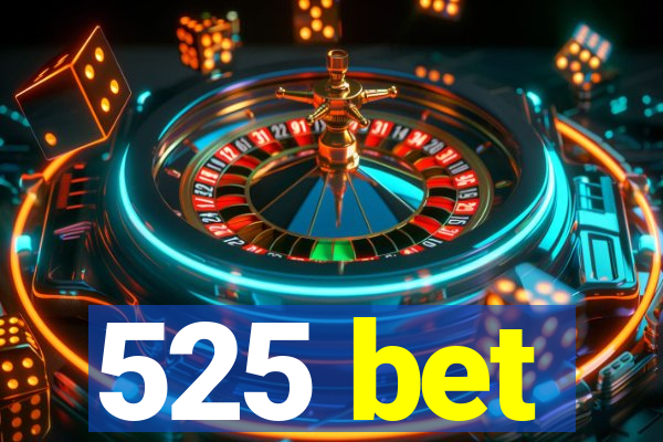 525 bet