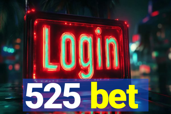 525 bet