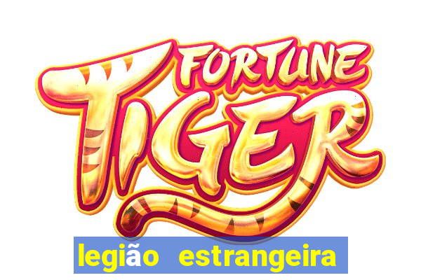 legião estrangeira 2024 inscrição