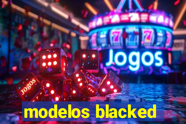 modelos blacked