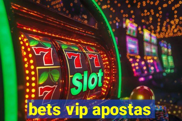 bets vip apostas