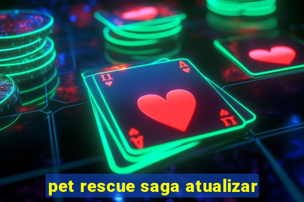 pet rescue saga atualizar