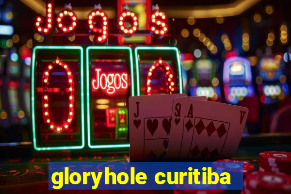 gloryhole curitiba