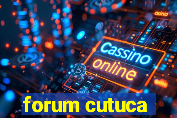 forum cutuca