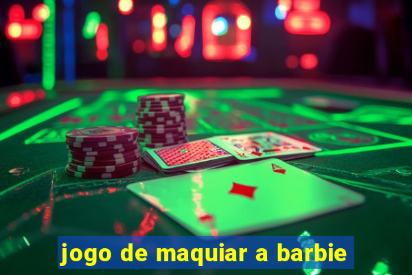 jogo de maquiar a barbie