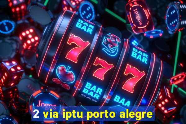 2 via iptu porto alegre