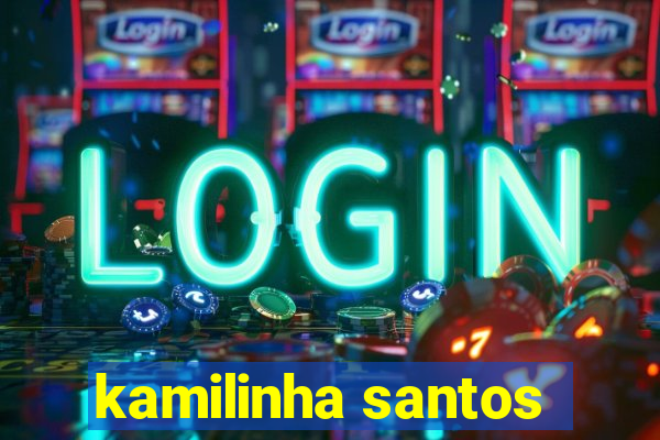 kamilinha santos