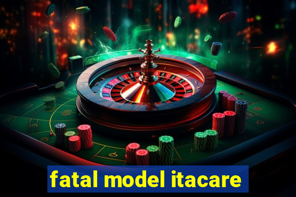 fatal model itacare