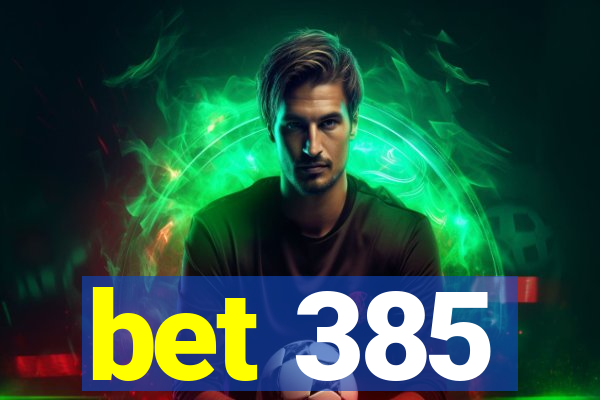 bet 385