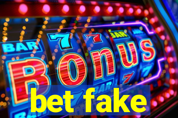 bet fake