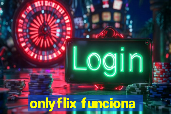 onlyflix funciona