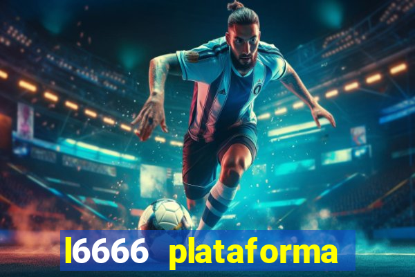 l6666 plataforma paga mesmo
