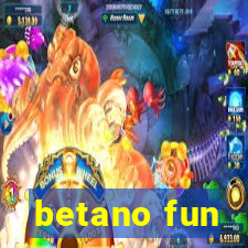 betano fun
