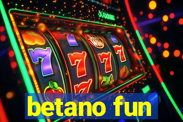 betano fun