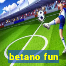 betano fun