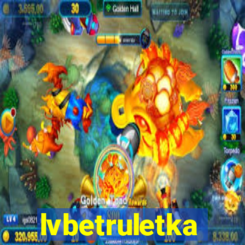 lvbetruletka