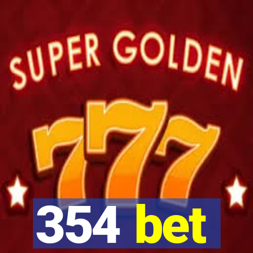 354 bet