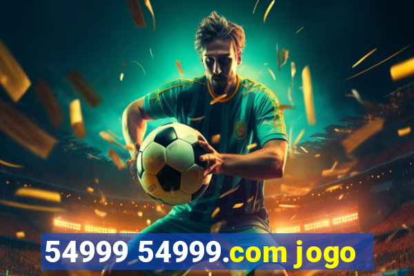54999 54999.com jogo
