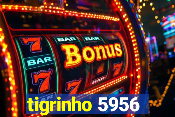 tigrinho 5956
