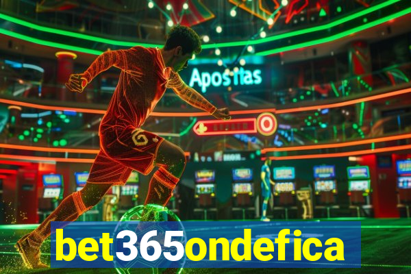 bet365ondefica