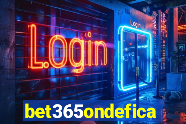 bet365ondefica