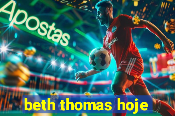 beth thomas hoje