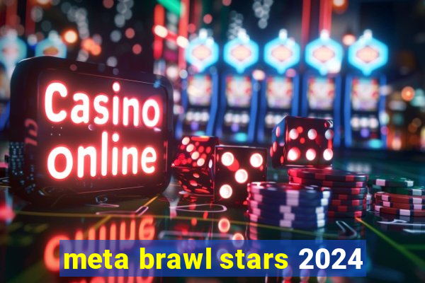 meta brawl stars 2024