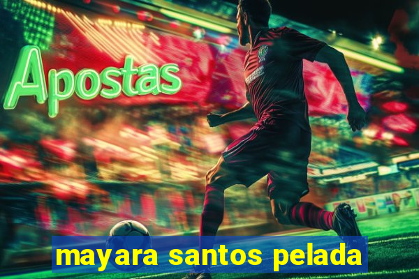 mayara santos pelada